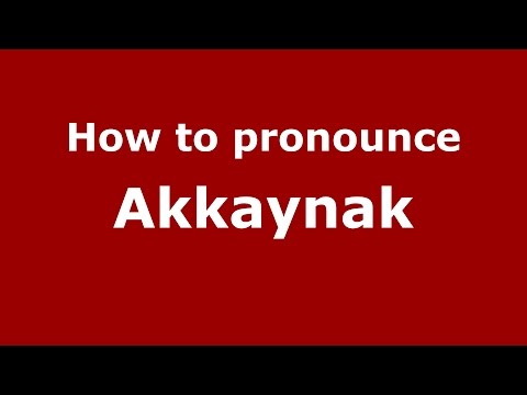 How to pronounce Akkaynak (Germany/German) - PronounceNames.com