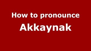 How to pronounce Akkaynak
