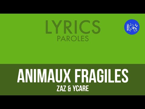 Ⓛ Animaux fragiles, Zaz & Ycare [Lyrics]