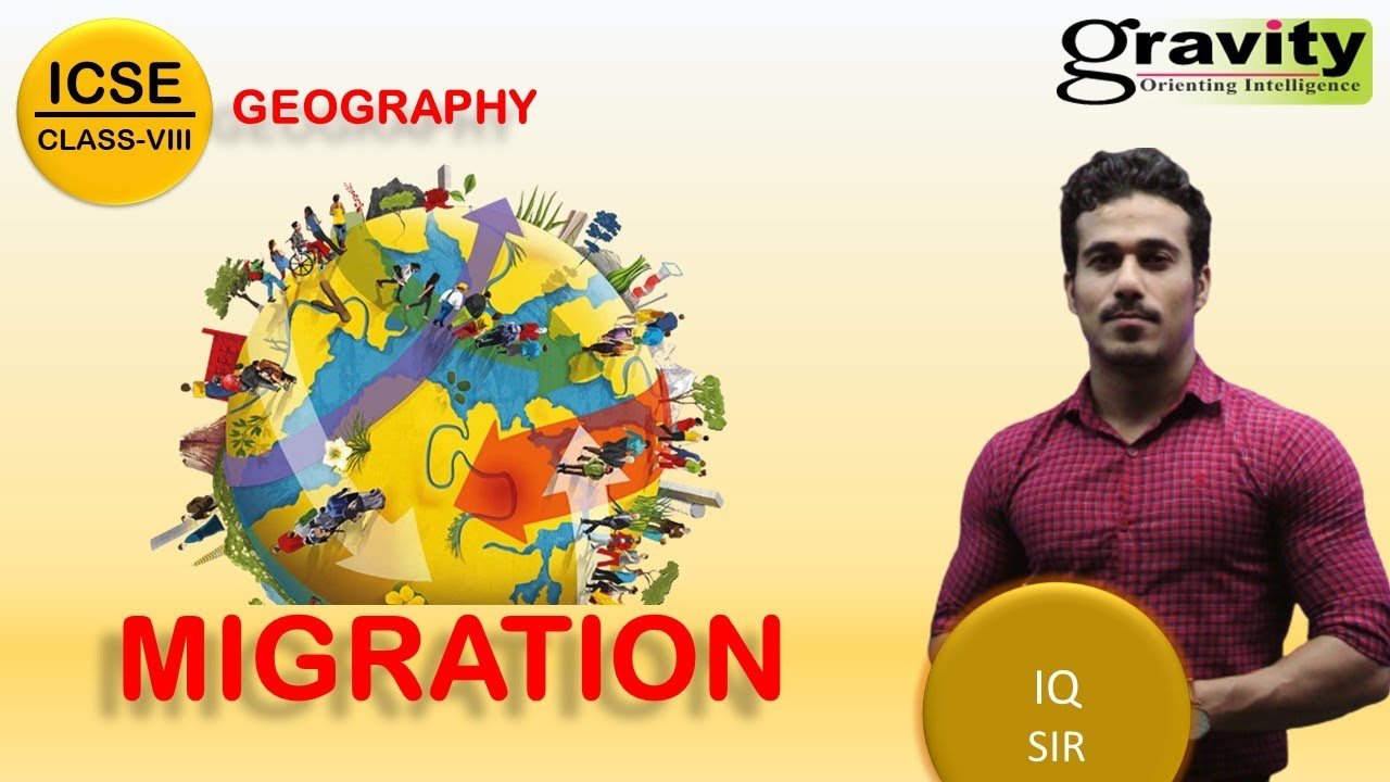 MIGRATION | CLASS - VIII | ICSE | GEOGRAPHY | CRASH COURSE | IQ SIR | GRAVITY CLASSES #icseclass8