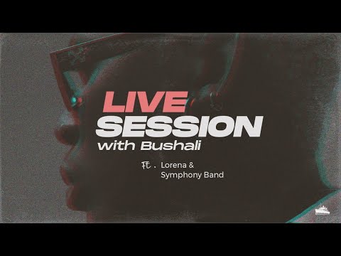 Live Session With Bushali ft. Lorena & Symphony Band