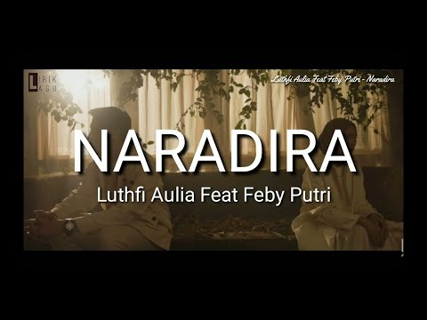 Luthfi Aulia Feat Feby Putri - Naradira ( Lirik )