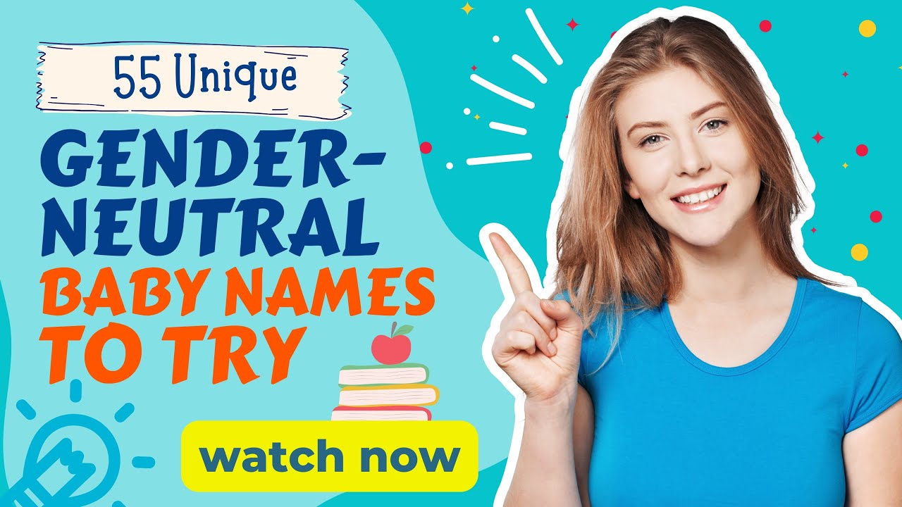 55 Unique Gender Neutral Baby Names To Try