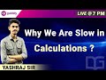 Why We Are Slow in Calculations & How to Cover it? by Yashraj Sir - Guidely