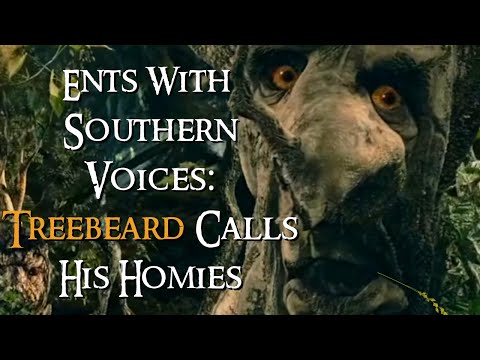 Ents With Southern Voices - Treebeard Calls His Homies