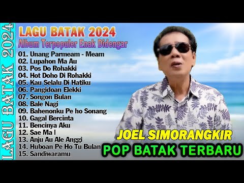 Joel Simorangkir Lagu Batak Terbaru 2024 - Lagu Terpopuler Saat Ini - Pop Batak Full Album !!