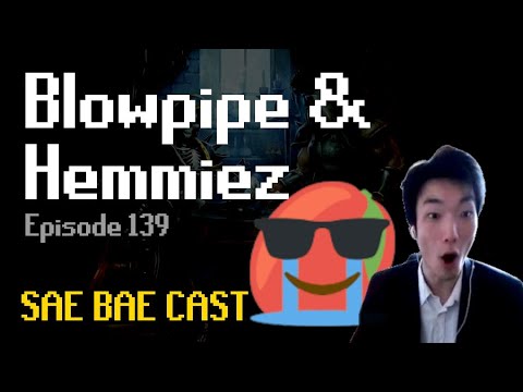 Blowpipe & Hemmiez - Inferno, Turael, Speed-running, CoX Scouting, Fitness, Raids | Sae Bae Cast 139