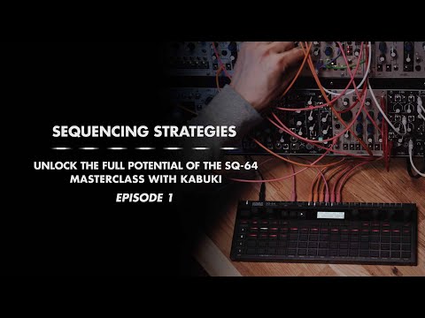 SQ-64 Sequencing Strategies Masterclass (with Kabuki) - Episode 1
