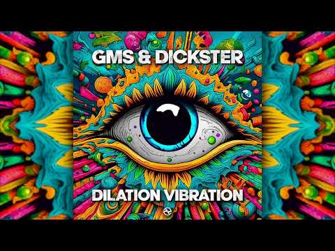 GMS & Dickster - Dilation Vibration