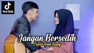 Download lagu JANGAN BERSEDIH - TIFFANY KENANGA (Suatu saat nanti kan kau dapatkan) Cover Ivan Sany mp3 Download lagu JANGAN BERSEDIH - TIFFANY KENANGA (Suatu saat nanti kan kau dapatkan) Cover Ivan Sany mp3