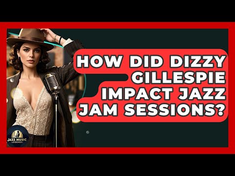 How Did Dizzy Gillespie Impact Jazz Jam Sessions? - Jazz Music Legends