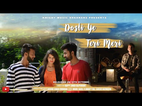 Dosti Ye Teri Meri - Arvind Singh Chouhan | Nikhil Salvi ,R Smarty Raj , Sakshi (Friendship Anthem)