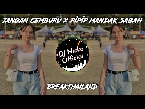 DJ Nicko Official - DJ Jangan Cemburu X Pipip Mandak Sabah (BreakThailand)