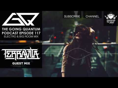GQ Podcast - Electro & Big Room Mix & Terravita Guest Mix [Ep.117]