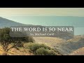 The Word Is So Near - Michael Card - w lyrics