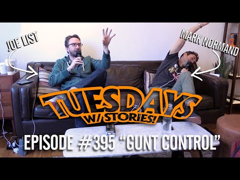 Tuesdays With Stories w/ Mark Normand & Joe List - #395 Gunt Control