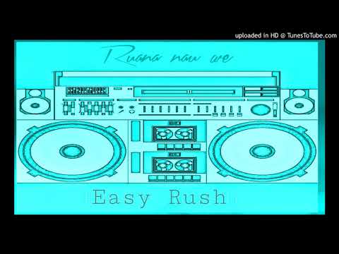 Easy Rush _Ruana nau ae