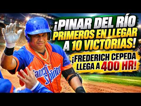 VEGUEROS IMPARABLES! PINAR DEL RÍO LLEGA A 10 VICTORIAS Y CEPEDA HACE HISTORIA CON SU HR 400