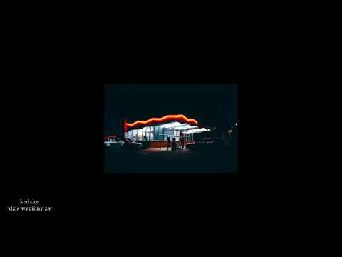 kedzior - dzis wypijmy za