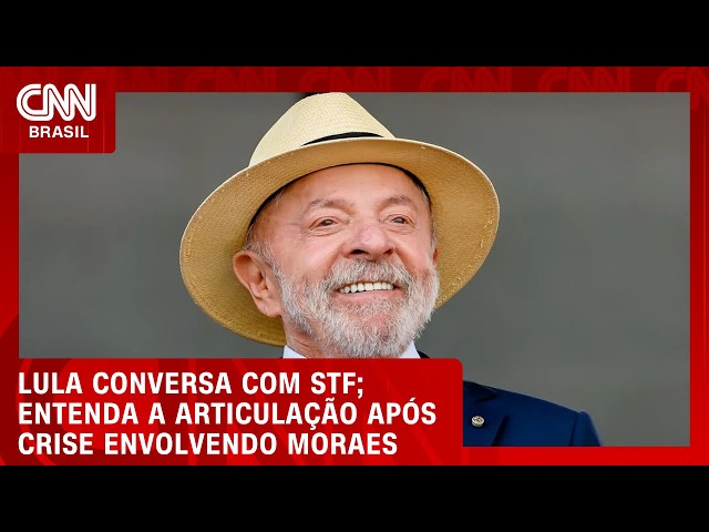 Lula conversou com ministros do STF sobre caso Moraes  | BASTIDORES CNN