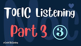 Luyện nghe TOEIC Part 3 - Bài số 3 🎧| Nghe hiểu 3 đoạn hội thoại chuẩn Toeic .