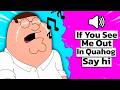 If You See Me Out In Quahog Say Hi A Peter Griffin Meme Song