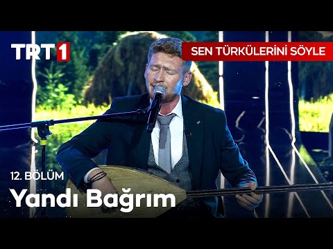 Yandı Bağrım - Sen Türkülerini Söyle 12. Bölüm @SenTurkuleriniSoyle