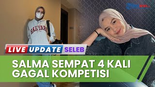 Profil Salma Salsabil, The Queen of Trending yang Ternyata Pernah Gagal 4 Kali Kompetisi