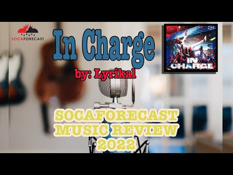 SocaForecast Music Review - In Charge by Lyrikal (soca 2023)