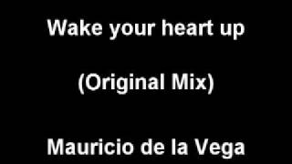 Download lagu wake your heart up (original mix) - mauricio de la vega mp3