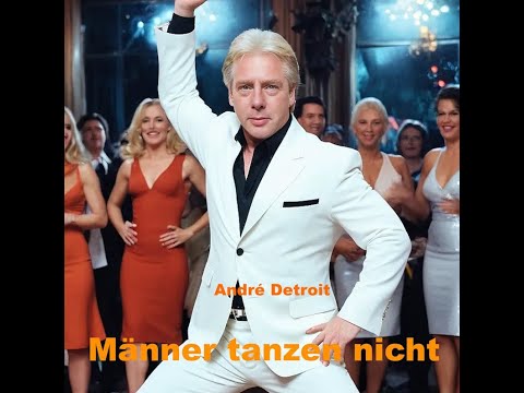 Männer tanzen nicht - der neue Song von Andre Detroit