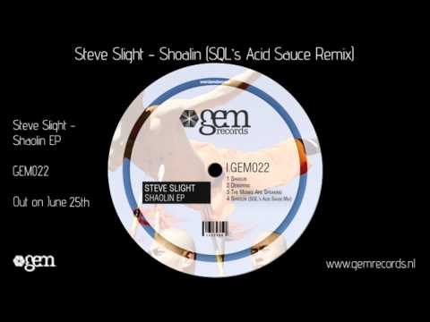 Steve Slight - Shaolin (SQL's Acid Sauce Remix) | Gem Records 2012