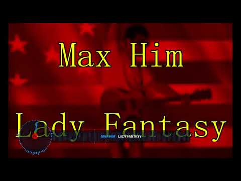Max Him  -   Lady Fantasy