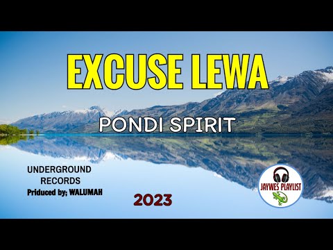 Pondi Spirit - Excuse Lewa (2023)[Produced by; Walumah@UnderGround Records]@jaywesplaylist