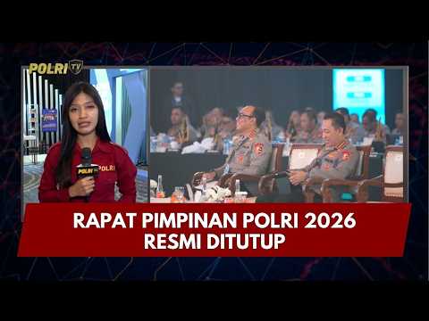 PRESISI UPDATE: RAPAT PIMPINAN POLRI 2026 RESMI DITUTUP 12/02/26 (16.30)