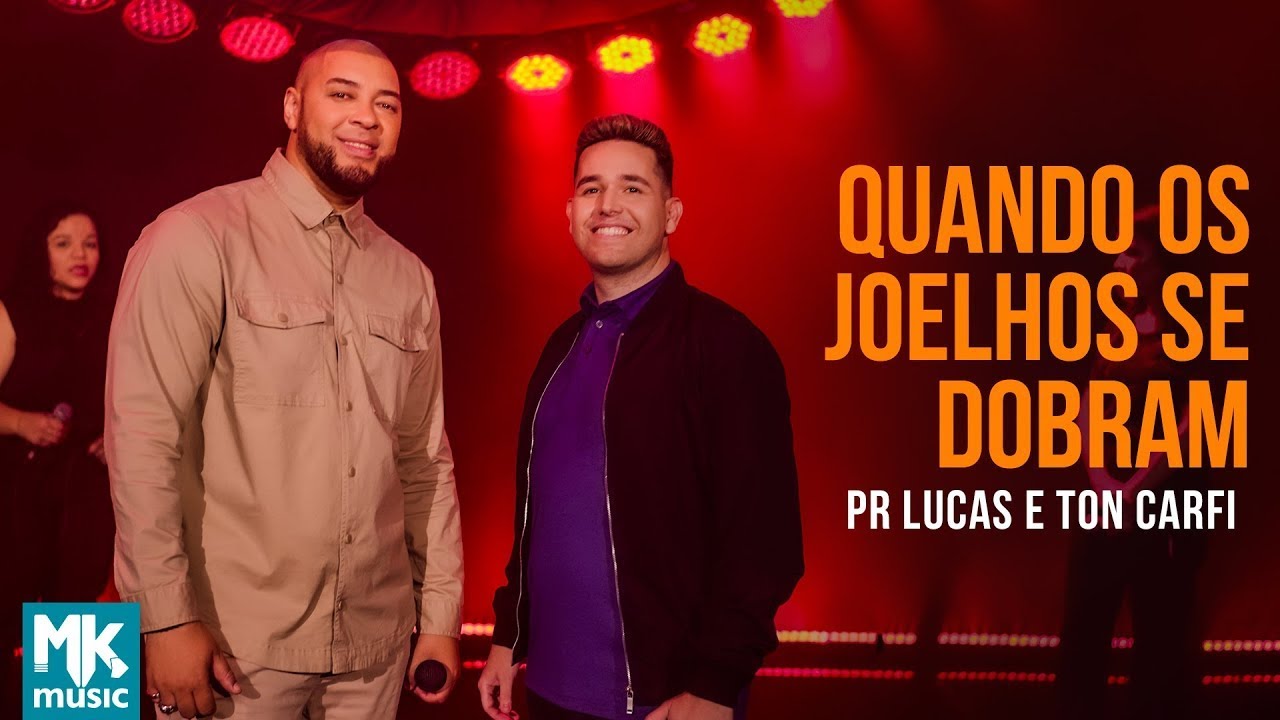 Pr. Lucas e Ton Carfi - Quando os Joelhos se Dobram