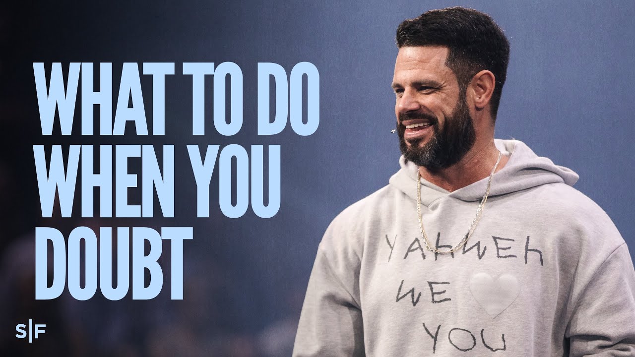 What To Do When You Doubt | Steven Furtick