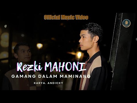 Rezki Mahoni - Gamang Dalam Maminang (Official Music Video)