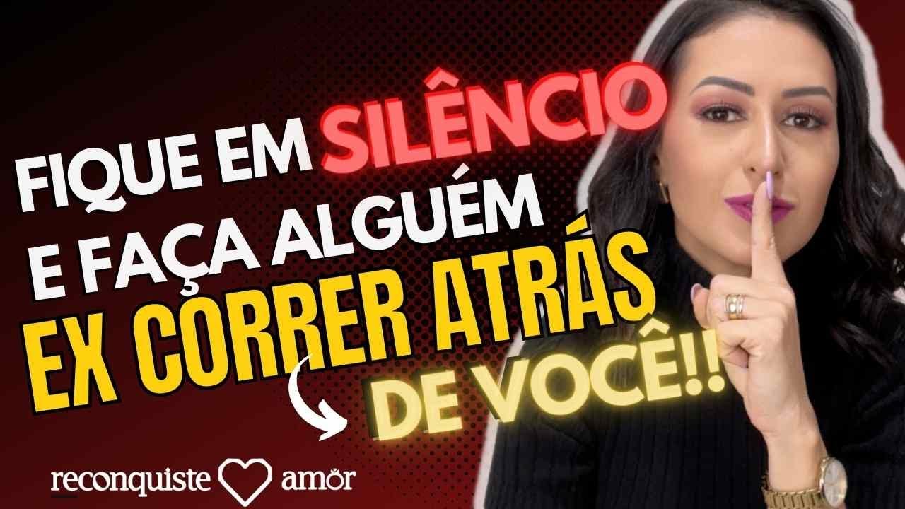 Fique em SILÊNCIO e faça alguém CORRER ATRÁS DE VOCÊ !!! Super dica!