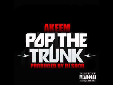 Akeem - Pop The Trunk (Freestyle) Prod. by DJ Soco
