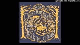 Who&#39;s Gonna Shoe Your Pretty Little Feet- The Quiet American- Songs From A Rocking Chair