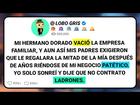 Mi Hermano Dorado Vació La Empresa Familiar, Y Aun Así Mis Padres Exigieron Que Le Regalara....