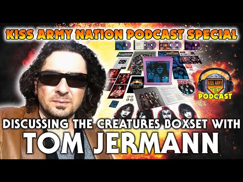 KISS ARMY NATION PODCAST Episode 85 - Discussing the Creatures Boxset with Tom Jermann