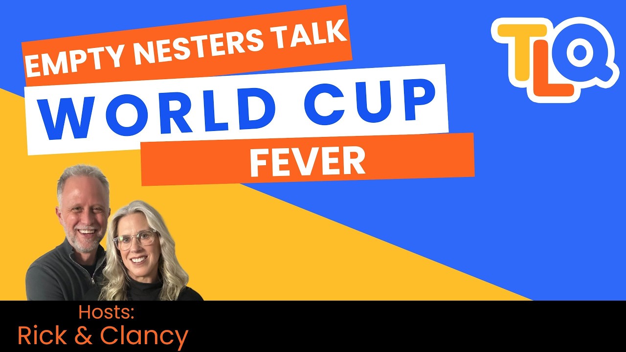 World Cup Mania With The Empty Nesters E143