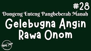Download lagu GELEBUGNA ANGIN RAWA ONOM 28, Dongeng Enteng Mang Jaya, Carita Sunda @MangJaya mp3