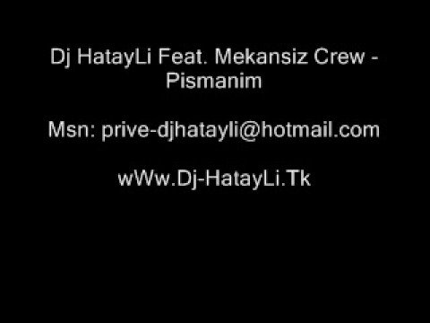 Dj HatayLi Feat. Mekansiz Crew - Pismanim 2008 www.djhatayli.com