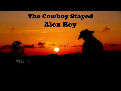 Alex Key - The Cowboy Stayed (Official Lyric Video)