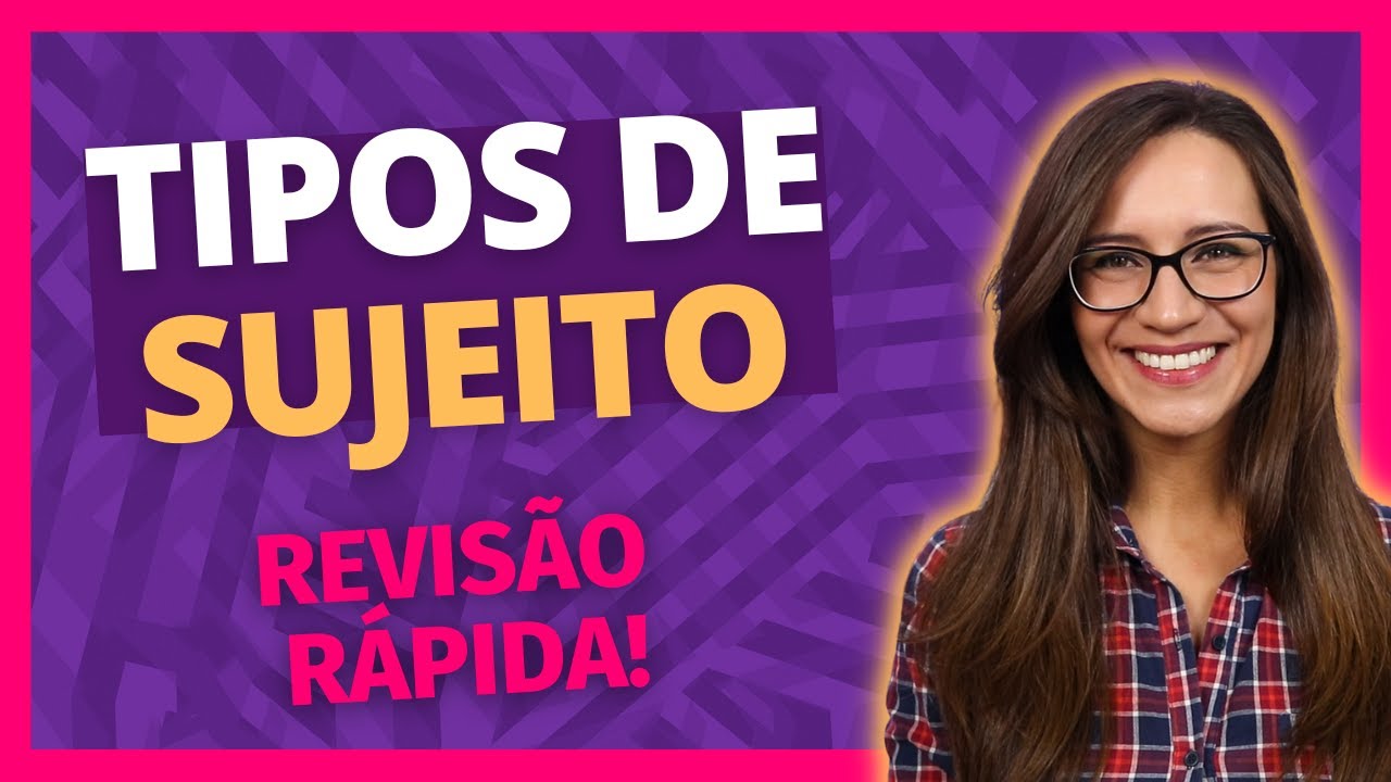 🔴 Tipos de SUJEITO | Simples, Composto, Oculto, Indeterminado e Inexistente | Revisão rápida