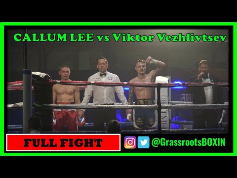 CALLUM LEE vs Viktor Vezhlivtsev - FULL FIGHT - Cardiff - Priority/TM14 Promotions