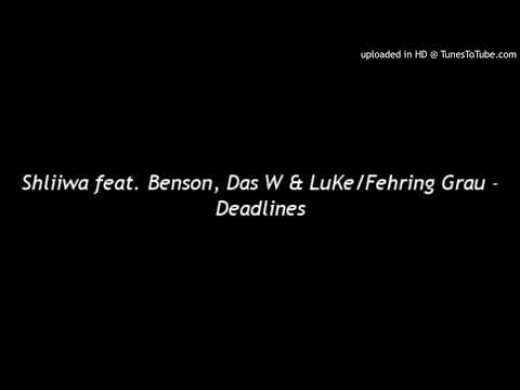 Shliiwa feat. Benson/Beyla, Das W & Luke/Fehring Grau - Deadlines